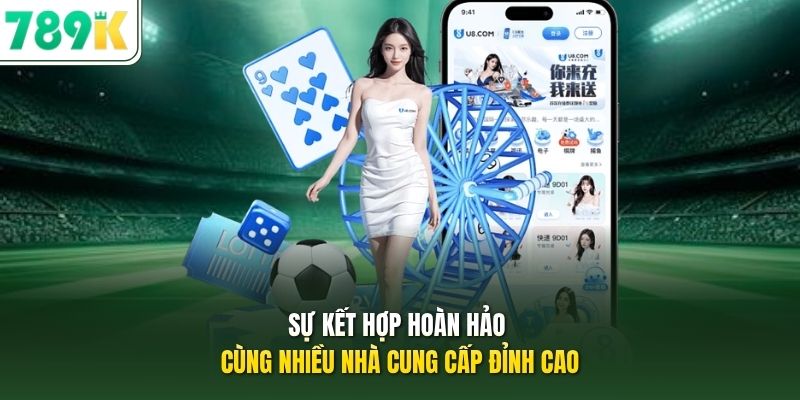 Sự kết hợp hoàn hảo cùng nhiều nhà cung cấp đỉnh cao